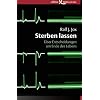 Sterben lassen: �ber Entscheidungen am Ende des Lebens