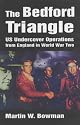 The Bedford Triangle: U.S.Undercover Operations from England in World War 2