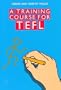 A Training Course for Tefl