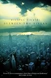 Between Two Rivers : A Novel