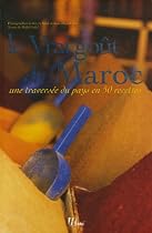 Le Vrai go&ucirc;t du Maroc : Une travers&eacute;e du pays en 50 recettes