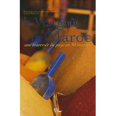 Le Vrai go�t du Maroc : Une travers�e du pays en 50 recettes