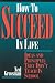How to Succeed in Life: Ideas and Principles They Don't Teach in School