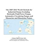The 2007-2012 World Outlook for Industrial Pumps Excluding Hydraulic Fluid Power Pumps, Automotive Circulating Pumps, and Measuring and Dispensing Pumps