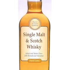 Single Malt and Scotch Whisky: Select and Savour Over 200 Brands and Varieties