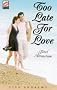 Too Late for Love (Scarlet Series)