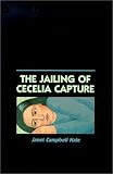 The Jailing of Cecelia Capture