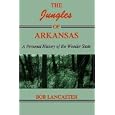  The Jungles of Arkansas: A Personal History of the Wonder State  by Bob Lancaster