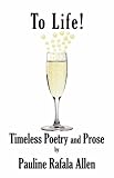 To Life! Timeless Poetry and Prose