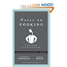 Notes on Cooking: A Short Guide to an Essential Craft (Notes on...) by Lauren Braun Costello, Russell Reich, and Dorothy Hamilton