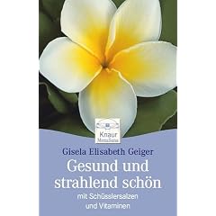Gesund und strahlend sch�n mit Sch�sslersalzen und Vitaminen: Mit dem 28-Tage-Sch�nheits-Programm