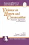 Violence in Homes and Communities: Prevention, Intervention, and Treatment (Issues in Children's and Families' Lives)