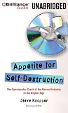 Appetite for Self-Destruction: The Spectacular Crash of the Record Industry in the Digital Age