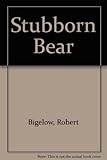 Stubborn bear
