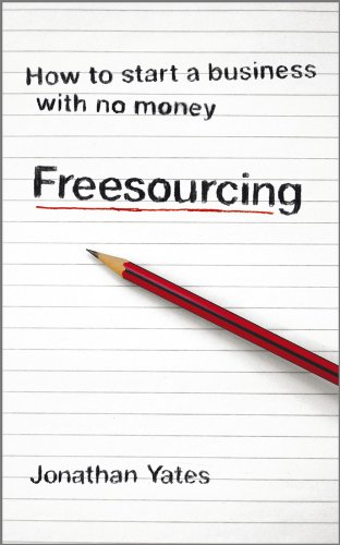 Freesourcing: How To Start a Business with No Money