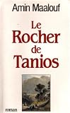 Le Rocher De Tanios par Maalouf Amin Le Rocher De Tanios par Amin