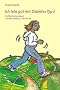 Ich lebe gut mit Diabetes Typ 2. Ein Motivationsbuch. Ern�hrung - Bewegung - Lebensfreude