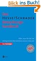 Das Hesse/Schrader Bewerbungshandbuch. Alles, was Sie f�r ein erfolgreiches Berufsleben wissen m�ssen