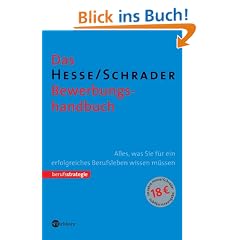 Das Hesse/Schrader Bewerbungshandbuch. Alles, was Sie f�r ein erfolgreiches Berufsleben wissen m�ssen
