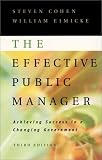 The Effective Public Manager: Achieving Success in a Changing Government (The Jossey-Bass Nonprofit and Public Management Series)
