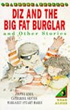Diz and the big fat burglar, and other stories