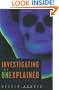 Investigating the Unexplained