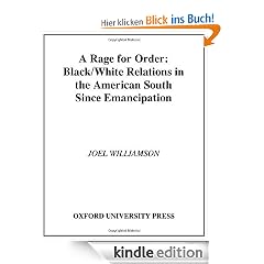 A Rage for Order: Black-White Relations in the American South Since Emancipation: Black/White Relations in the American South Since Emancipation