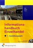 Produkt-Bild: Gesamtpaket Einzelhandel, 1. Ausbildungsjahr: Informationshandbuch Einzelhandel. 1. Ausbildungsjahr. LF 1-5 (Lehr-/Fachbuch) (Lernmaterialien)