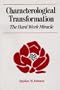 Characterological Transformation : The Hard Work Miracle