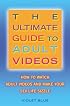 The Ultimate Guide to Adult Videos: How to Watch Adult Videos and Make Your Sex Life Sizzle