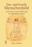 Produkt-Bild: Das spirituelle Menschenbild: Und seine Verwirklichung im t&auml;glichen Leben