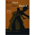 Hot Jazz and Jazz Dance: Roger Pryor Dodge: Collected Writings, 1929-1964 by  Roger Pryor Dodge and Pryor Dodge