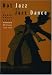 Hot Jazz and Jazz Dance: Roger Pryor Dodge: Collected Writings, 1929-1964