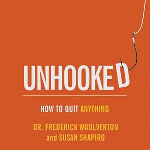 How to Quit Anything - Dr. Frederick Woolverton, Susan Shapiro