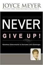 Never Give Up: Relentless Determination to Overcome Life's Challenges