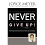 Never Give Up: Relentless Determination to Overcome Life's Challenges