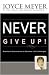 Never Give Up: Relentless Determination to Overcome Life's Challenges