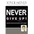 Never Give Up: Relentless Determination to Overcome Life's Challenges