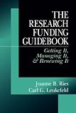 The Research Funding Guidebook: Getting It, Managing It, and Renewing It