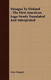Voyages To Vinland - The First American Saga Newly Translated And Interpreted