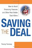 Saving the Deal: How to Avoid Financing Fiascoes and Other Real Estate Deal Killers