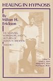 Healing in Hypnosis (The Seminars, Workshops, and Lectures of Milton H. Erickson, Volume 1) by Milton H. Erickson