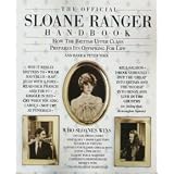 The official Sloane Ranger handbook: How the British upper class prepares its offspring for life