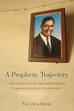 A prophetic trajectory : ideologies of place, time and belonging in an Angolan religious movement