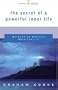 The Secret of a Powerful Inner Life: Developing Genuine Spirituality (Being with God)
