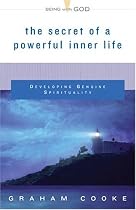 The Secret Of A Powerful Inner Life: Developing Genuine Spirituality (Being With God)