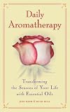 Daily Aromatherapy: Transforming the Seasons of Your Life with Essential Oils