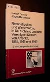 Produkt-Bild: Reconstruction und Wiederaufbau in Deutschland und den Vereinigten Staaten von Amerika, 1865, 1945 und 1989, in: Krefelder Hefte zur deutsch-amerikanischen Geschichte,