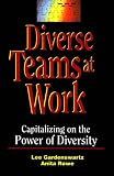 Diverse Teams At Work: Capitalizing on the Power of Diversity