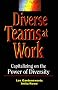 Diverse Teams at Work: Capitalizing on the Power of Diversity